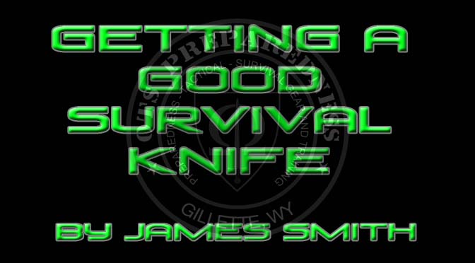 Getting A Good Survival Knife – By James Smith