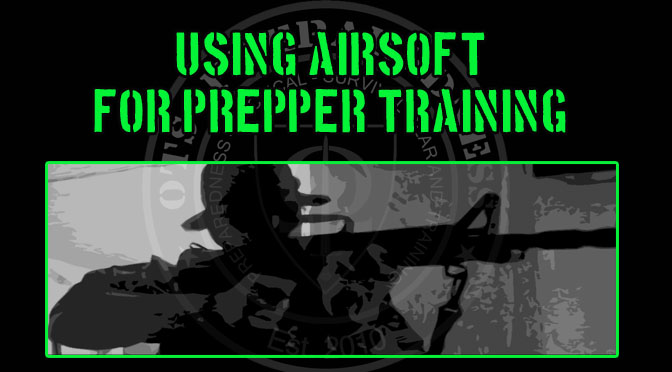 Using Airsoft For Prepper Training!?